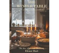 The Winter Table: Slow Down. Light a candle. Eat Warmly