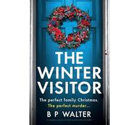 The Winter Visitor: A completely gripping and totally unputdownable crime thriller