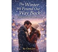 The Winter We Found Our Way Back: A Small-Town Second-Chance Romance
