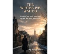 The Winter We Waited: A story of one small house, and the war that never quite left it