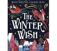 The Winter Wish: A glorious, heartfelt illustrated children’s picture book, full of magic!