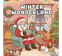 The Winter Wonderland Coloring Book: Stress Relief and Festive Scenes: A Beautiful Collection of Snowflakes, Cozy Cabins, Holiday Cheer, and Relaxing Winter Mandalas for Adults and Teens