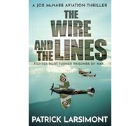 The Wire and the Lines: Fighter pilot turned Prisoner of War: 5 (Jox McNabb Aviation Thrillers)