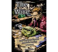 The Wire: How The Press Frames And Sells Reality (1605-2026) (The Myths and the Machine)