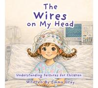 The Wires on My Head: Understanding Seizures for Children