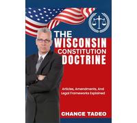 THE WISCONSIN CONSTITUTION DOCTRINE: Articles, Amendments, And Legal Frameworks Explained