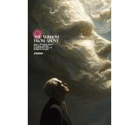 The Wisdom From Above: Man’s Wisdom, Spirit Wisdom, and the Counterfeit Voice of Religious Insight (Atlas University)