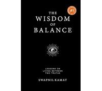 The Wisdom of Balance: Lessons on Living Between Two Truths