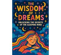 The Wisdom of Dreams: Unlocking the Secrets of the Sleeping Mind: 3 (Dreams, Ctrystals, and Chakras)