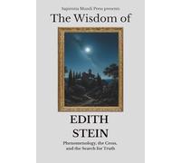 The Wisdom of Edith Stein: Phenomenology, the Cross, and the Search for Truth (Christian Wisdom)