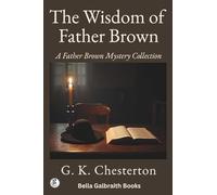 The Wisdom of Father Brown: A Father Brown Mystery Collection