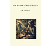 The wisdom of Father Brown (Classic Books)
