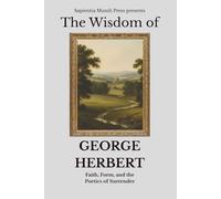The Wisdom of George Herbert: Faith, Form, and the Poetics of Surrender