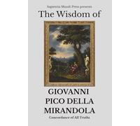 The Wisdom of Giovanni Pico della Mirandola: Concordance of All Truths