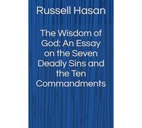 The Wisdom of God: An Essay on the Seven Deadly Sins and the Ten Commandments (Philosophy)