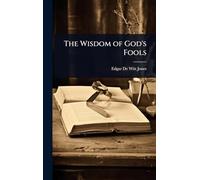 The Wisdom of God's Fools
