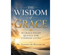 The Wisdom of Grace: 30 Grace-Filled Quotes for Everyday Living