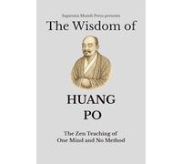 The Wisdom of Huang Po: The Zen Teaching of One Mind and No Method (Zen Wisdom)