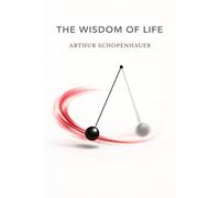 The Wisdom of Life (annotated edition)