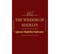 THE WISDOM OF MADELIN: Sacred Scrolls, Daily Declarations, and the Royal Curriculum of Mastery and Becoming