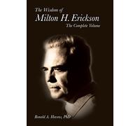 The Wisdom of Milton H. Erickson: Complete Volume
