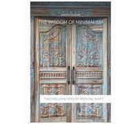 The Wisdom of Minimalism: Two Millimeters of Mental Shift