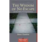 The Wisdom Of No Escape (Shambhala Classics)