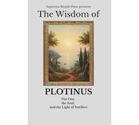 The Wisdom of Plotinus: The One, the Soul, and the Light of Intellect