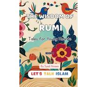 THE WISDOM OF RUMI: Tales for Young Hearts( With Illustrations) (Stories by Rumi)