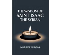 The Wisdom of Saint Isaac the Syrian