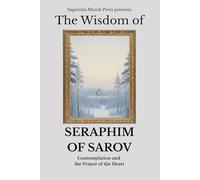 The Wisdom of Seraphim of Sarov: Contemplation and the Prayer of the Heart
