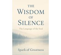 The Wisdom of Silence: The Language of the Soul