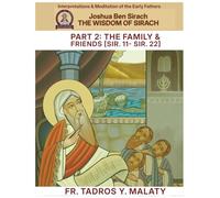 THE WISDOM OF SIRACH - Part Two: The Family & Friends [Sir. 11- Sir. 22] (Patristic Commentary on the Old Testament)