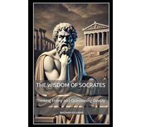 The Wisdom of Socrates: Thinking Freely and Questioning Deeply (Timeless Wisdom Series)