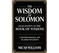 The Wisdom of Solomon (Also Known as the Book of Wisdom): A Deuterocanonical Text on Jewish Philosophy (Grapevine Press) (Bible Apocrypha and Gnostic Gospels Collection)