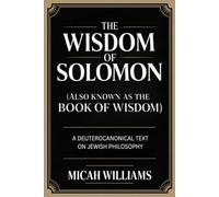 The Wisdom of Solomon (Also Known as the Book of Wisdom): A Deuterocanonical Text on Jewish Philosophy (Grapevine Press) (Bible Apocrypha and Gnostic Gospels Collection)