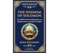 The Wisdom of Solomon: Timeless Insights on Justice, Faith, and Virtue: 116 (Library of Alexandria)