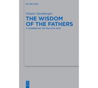 The Wisdom of the Fathers: A Commentary on Tractate Avot (Beihefte zur Zeitschrift fur die Alttestamentliche Wissenschaft, 565)