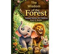 The Wisdom of the Forest Animal Stories for Children: Forest Friends Who Teach Life’s Best Values - Volume-one