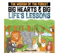 The Wisdom of the Forest: Big Hearts & Big Life's Lessons