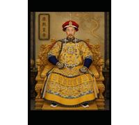 The Wisdom of the Kangxi Emperor 康熙: A Study in Enlightened Rule: Wisdom, Virtue, and the Art of Universal Kingship (The World Wisdom Archive)