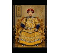 The Wisdom of the Kangxi Emperor 康熙: A Study in Enlightened Rule: Wisdom, Virtue, and the Art of Universal Kingship (The World Wisdom Archive)