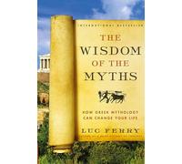 The Wisdom of the Myths: How Greek Mythology Can Change Your Life (Learning to Live)