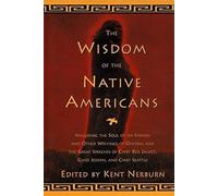 The Wisdom of the Native Americans: Includes the Soul of an Indian and Other Writings by Ohiyesa, and the Great Speeches of Red Jacket, Chief Joseph, and Chief Seattle (Religion and Spirituality)