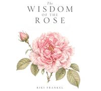 The Wisdom of the Rose: A Botanical Coloring Book Inspired by the Life of the Rose