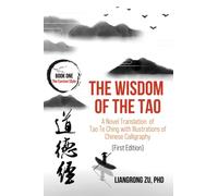 The Wisdom of the Tao: A Novel Translation of Tao Te Ching with Illustrations of Chinese Calligraphy