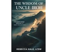 The Wisdom of Uncle Iroh: A Therapist's Honest Assessment of Avatar's Beloved Mentor