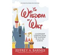 The Wisdom of Walt: Leadership Lessons from the Happiest Place on Earth: Volume 1 [Idioma Inglés]