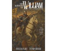 The Wisdom of William the Conqueror
