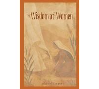 The Wisdom of Women: Discovering the Power, Purpose, and Presence of Godly Wisdom